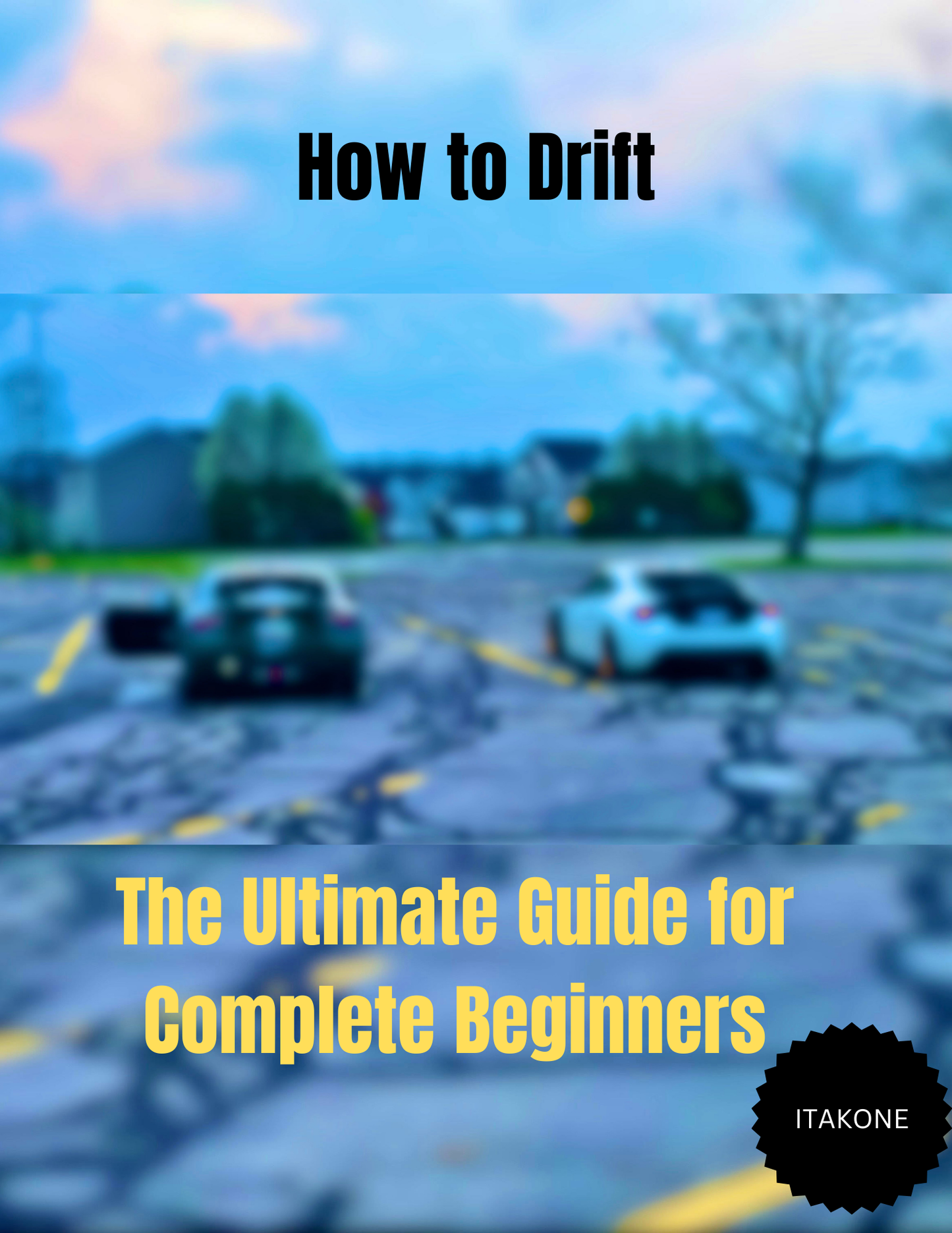 How to Drift: The Ultimate Beginner’s Guide - E BOOK